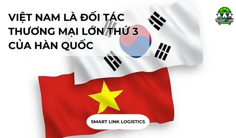 VIỆT NAM LÀ ĐỐI TÁC THƯƠNG MẠI LỚN THỨ 3 CỦA HÀN QUỐC