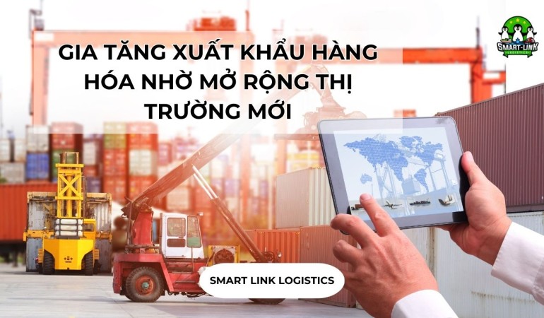 GIA TĂNG XUẤT KHẨU HÀNG HÓA NHỜ MỞ RỘNG THỊ TRƯỜNG MỚI