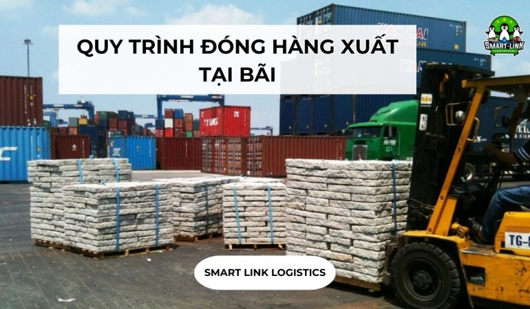 QUY TRÌNH ĐÓNG HÀNG XUẤT TẠI BÃI