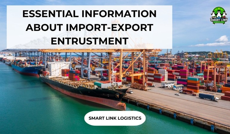 ESSENTIAL INFORMATION ABOUT IMPORT-EXPORT ENTRUSTMENT