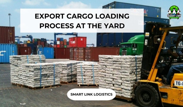 EXPORT CARGO LOADING PROCESS AT THE YARD