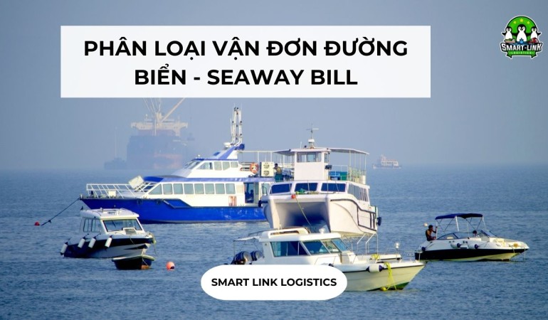 PHÂN LOẠI VẬN ĐƠN ĐƯỜNG BIỂN – SEAWAY BILL