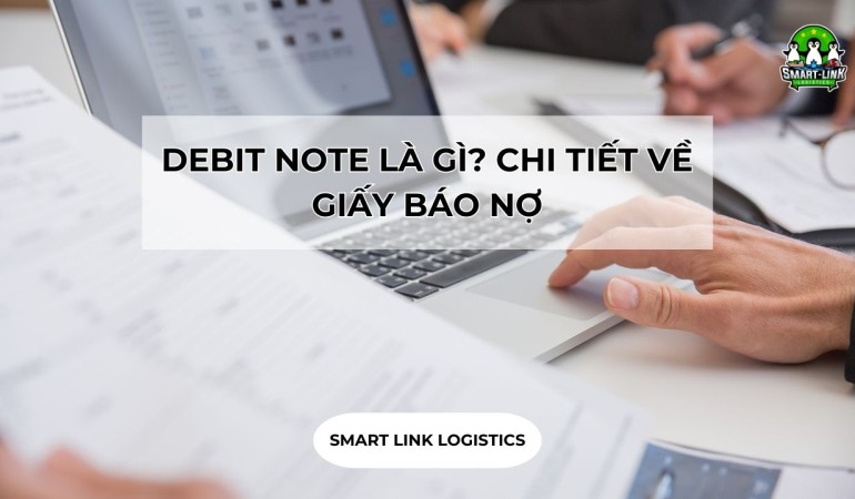 DEBIT NOTE LÀ GÌ? CHI TIẾT VỀ GIẤY BÁO NỢ