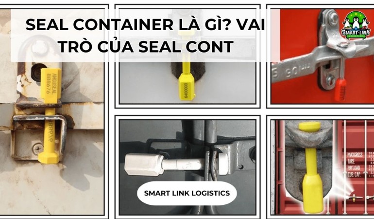 SEAL CONTAINER LÀ GÌ? VAI TRÒ CỦA SEAL CONT