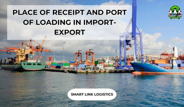 PLACE OF RECEIPT AND PORT OF LOADING IN IMPORT-EXPORT