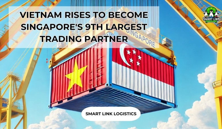 VIETNAM RISES TO BECOME SINGAPORE’S 9TH LARGEST TRADING PARTNER