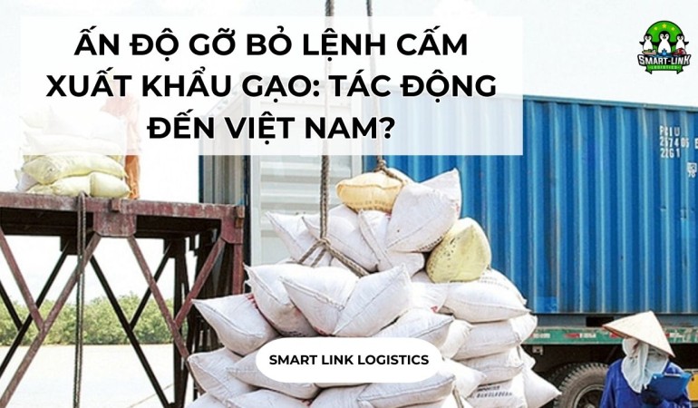 ẤN ĐỘ GỠ BỎ LỆNH CẤM XUẤT KHẨU GẠO: TÁC ĐỘNG ĐẾN VIỆT NAM NHƯ THẾ NÀO?