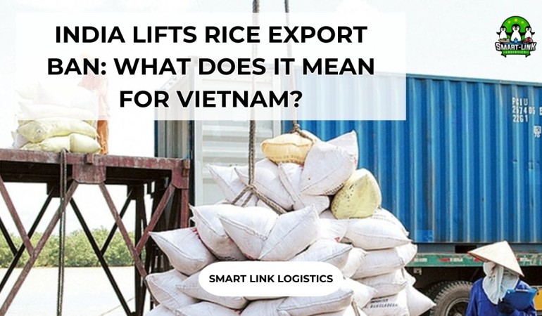 INDIA LIFTS RICE EXPORT BAN: WHAT DOES IT MEAN FOR VIETNAM?