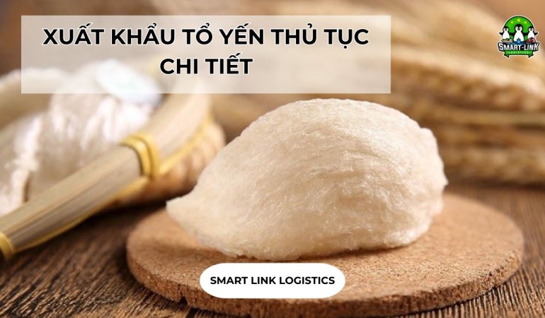 XUẤT KHẨU TỔ YẾN THỦ TỤC CHI TIẾT