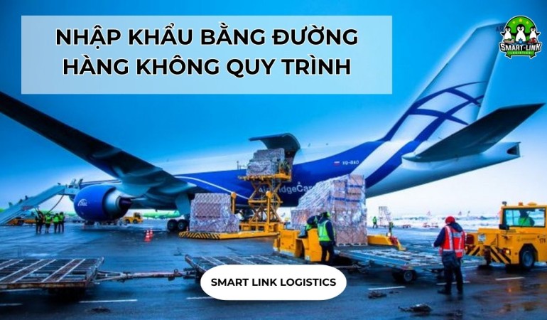 NHẬP KHẨU BẰNG ĐƯỜNG HÀNG KHÔNG QUY TRÌNH