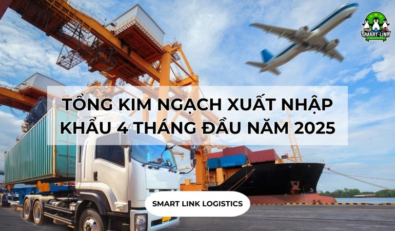 TỔNG KIM NGẠCH XUẤT NHẬP KHẨU 4 THÁNG ĐẦU NĂM 2025