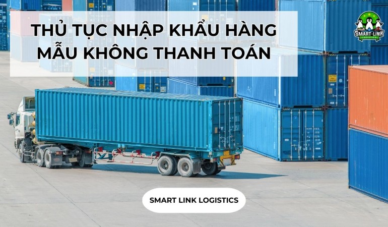 THỦ TỤC NHẬP KHẨU HÀNG MẪU KHÔNG THANH TOÁN