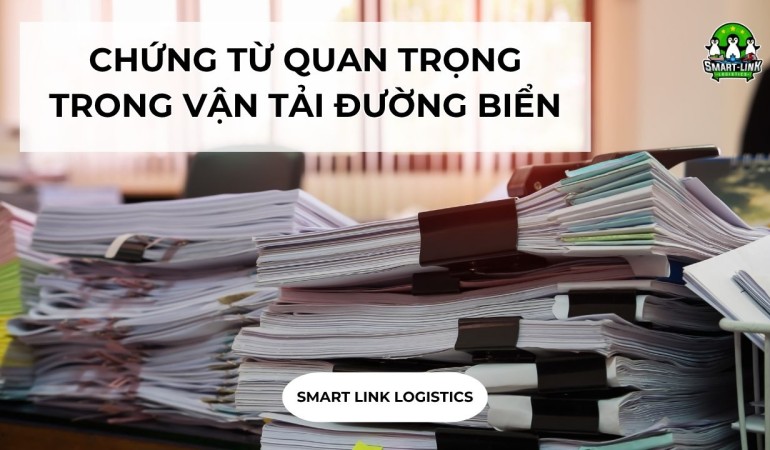 CHỨNG TỪ QUAN TRỌNG TRONG VẬN TẢI ĐƯỜNG BIỂN