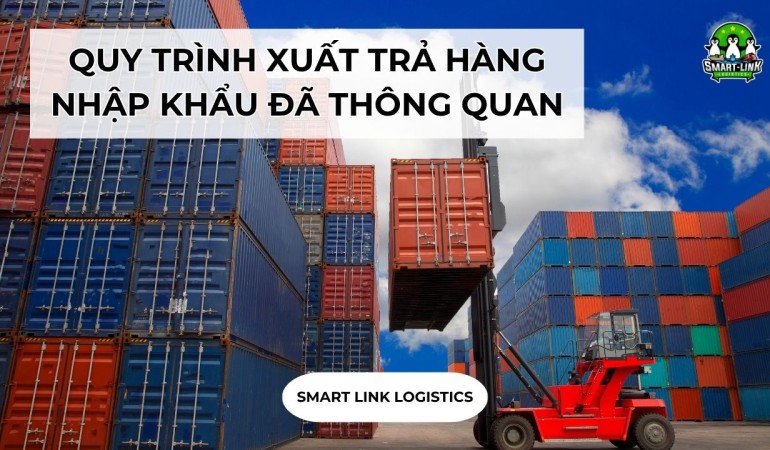 QUY TRÌNH XUẤT TRẢ HÀNG NHẬP KHẨU ĐÃ THÔNG QUAN