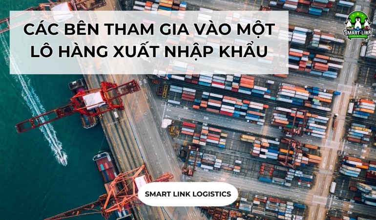 CÁC BÊN THAM GIA VÀO MỘT LÔ HÀNG XUẤT NHẬP KHẨU