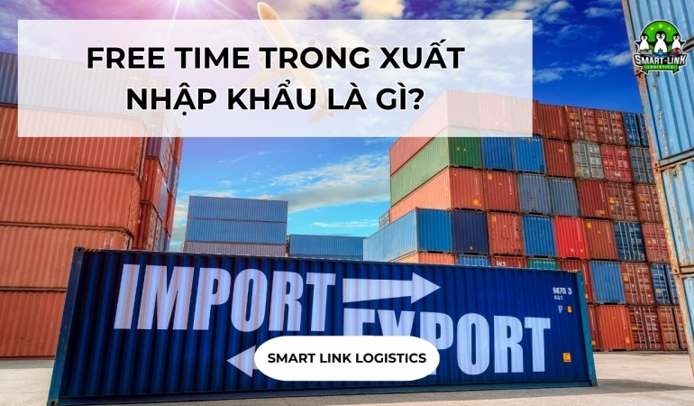 FREE TIME TRONG XUẤT NHẬP KHẨU LÀ GÌ?