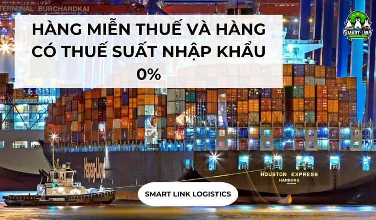 HÀNG MIỄN THUẾ VÀ HÀNG CÓ THUẾ SUẤT NHẬP KHẨU 0%