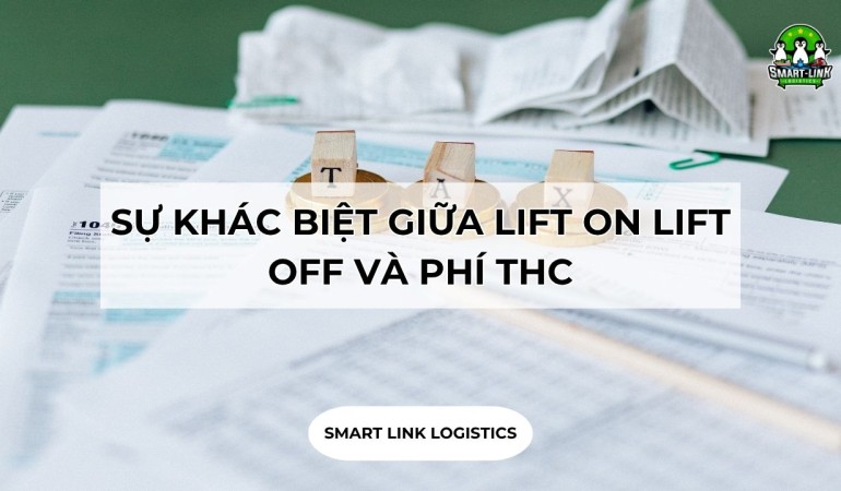 SỰ KHÁC BIỆT GIỮA LIFT ON LIFT OFF VÀ PHÍ THC