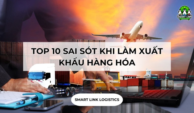 TOP 10 SAI SÓT KHI LÀM XUẤT KHẨU HÀNG HÓA