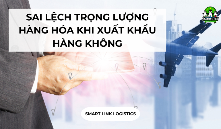 SAI LỆCH TRỌNG LƯỢNG HÀNG HÓA KHI XUẤT KHẨU HÀNG KHÔNG
