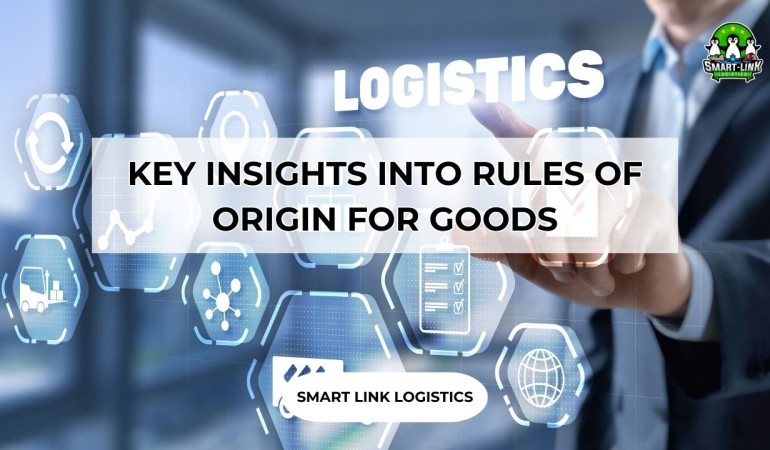 KEY INSIGHTS INTO RULES OF ORIGIN FOR GOODS