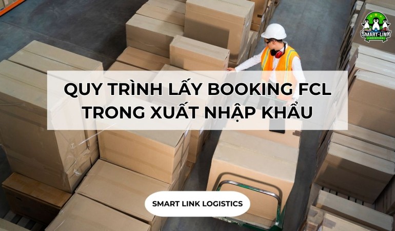 QUY TRÌNH LẤY BOOKING FCL TRONG XUẤT NHẬP KHẨU