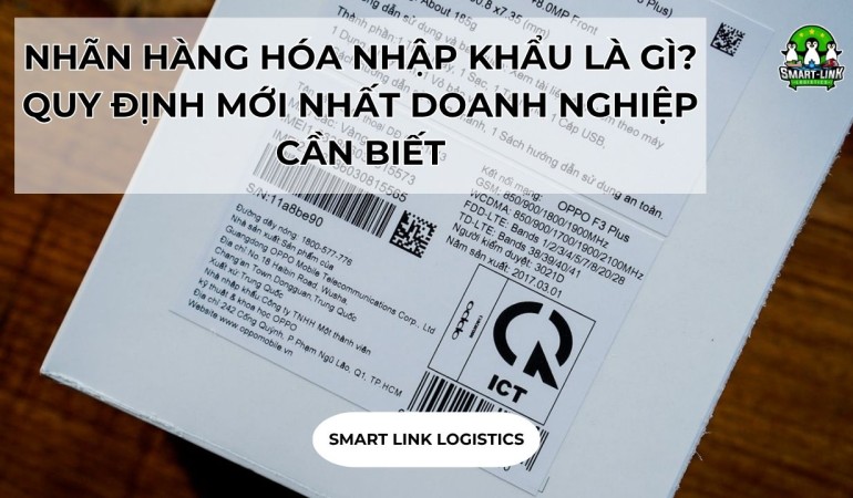 NHÃN HÀNG HÓA NHẬP KHẨU LÀ GÌ? QUY ĐỊNH MỚI NHẤT DOANH NGHIỆP CẦN BIẾT