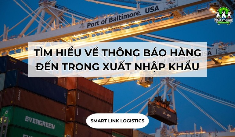TÌM HIỂU VỀ THÔNG BÁO HÀNG ĐẾN TRONG XUẤT NHẬP KHẨU