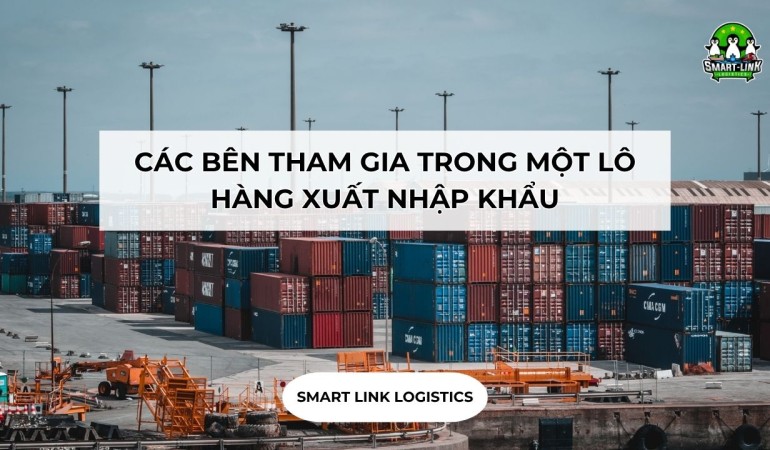 CÁC BÊN THAM GIA TRONG MỘT LÔ HÀNG XUẤT NHẬP KHẨU