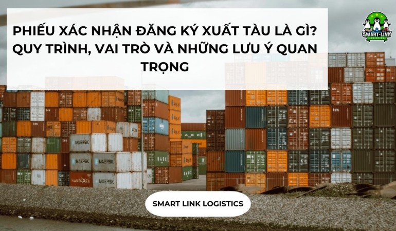 PHIẾU XÁC NHẬN ĐĂNG KÝ XUẤT TÀU LÀ GÌ? QUY TRÌNH, VAI TRÒ VÀ NHỮNG LƯU Ý QUAN TRỌNG