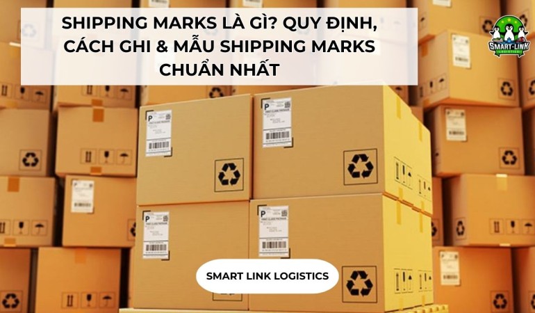 SHIPPING MARKS LÀ GÌ? QUY ĐỊNH, CÁCH GHI & MẪU SHIPPING MARKS CHUẨN NHẤT