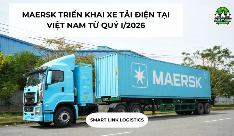 MAERSK TRIỂN KHAI XE TẢI ĐIỆN TẠI VIỆT NAM TỪ QUÝ I/2026