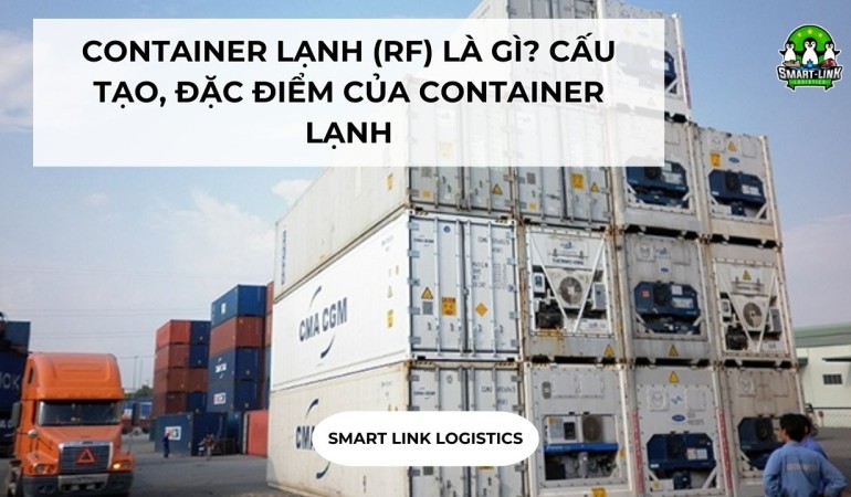 CONTAINER LẠNH (RF) LÀ GÌ? CẤU TẠO, ĐẶC ĐIỂM CỦA CONTAINER LẠNH
