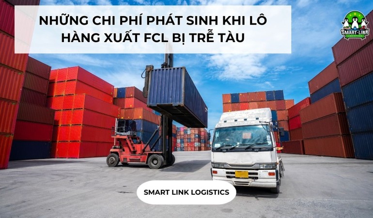 NHỮNG CHI PHÍ PHÁT SINH KHI LÔ HÀNG XUẤT FCL BỊ TRỄ TÀU