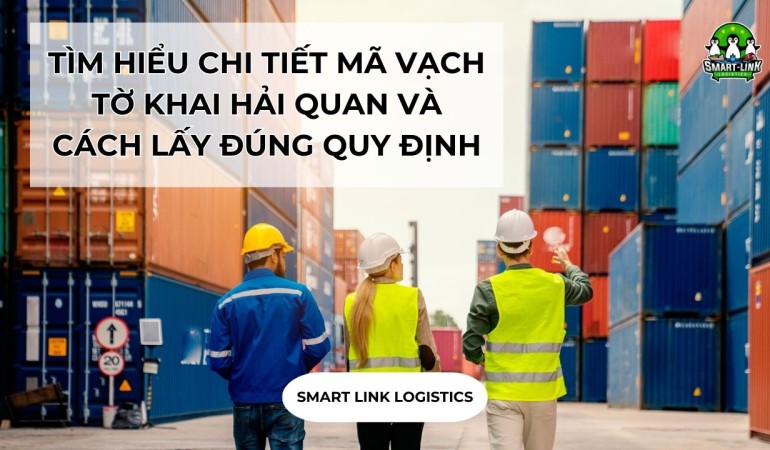 TÌM HIỂU CHI TIẾT MÃ VẠCH TỜ KHAI HẢI QUAN VÀ CÁCH LẤY ĐÚNG QUY ĐỊNH