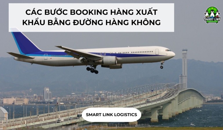 CÁC BƯỚC BOOKING HÀNG XUẤT KHẨU BẰNG ĐƯỜNG HÀNG KHÔNG