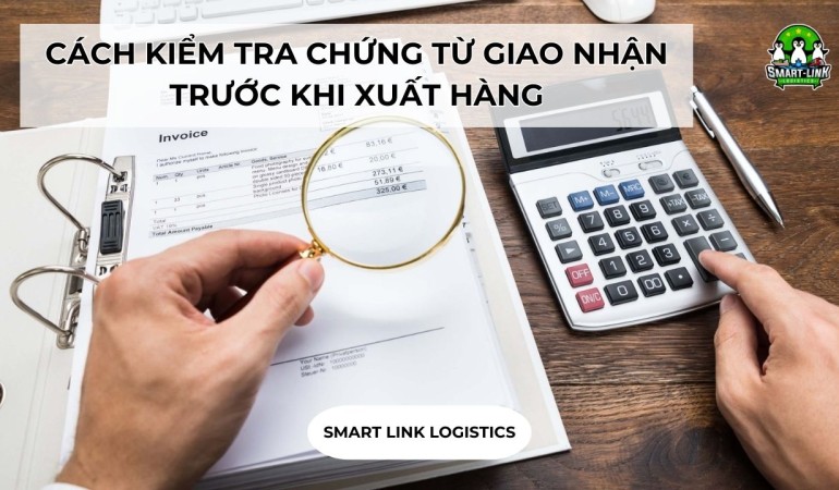 CÁCH KIỂM TRA CHỨNG TỪ GIAO NHẬN TRƯỚC KHI XUẤT HÀNG