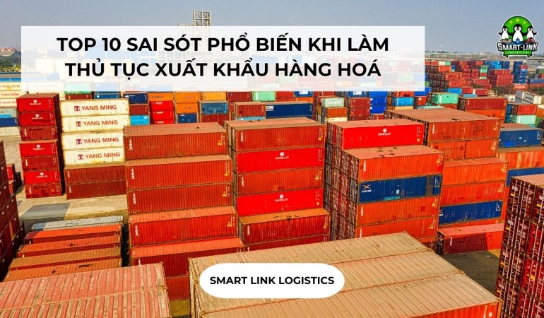 TOP 10 SAI SÓT PHỔ BIẾN KHI LÀM THỦ TỤC XUẤT KHẨU HÀNG HOÁ
