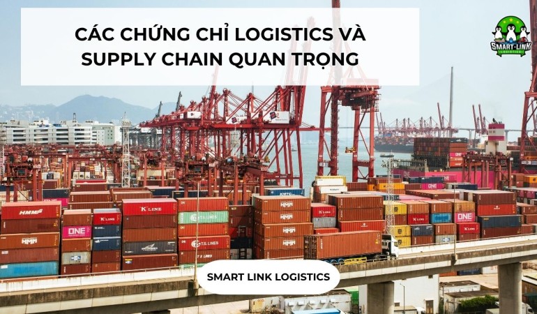 CÁC CHỨNG CHỈ LOGISTICS VÀ SUPPLY CHAIN QUAN TRỌNG