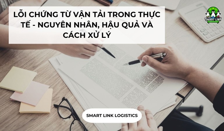 LỖI CHỨNG TỪ VẬN TẢI TRONG THỰC TẾ – NGUYÊN NHÂN, HẬU QUẢ VÀ CÁCH XỬ LÝ