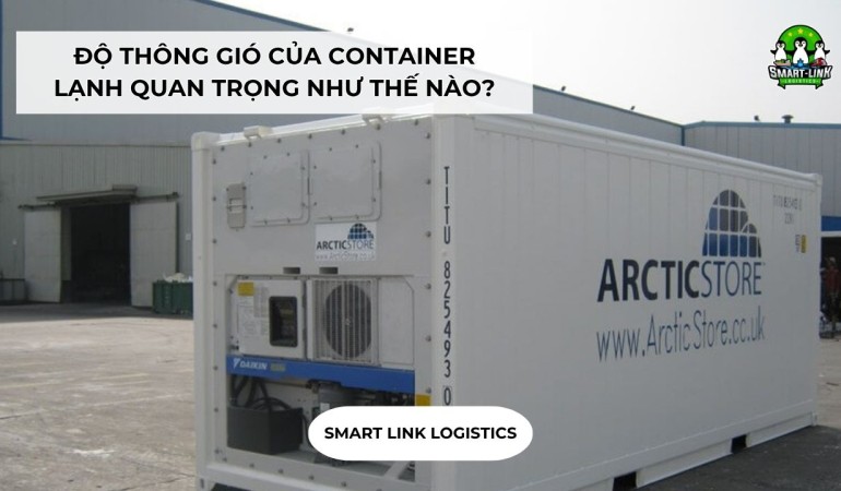 ĐỘ THÔNG GIÓ CỦA CONTAINER LẠNH QUAN TRỌNG NHƯ THẾ NÀO?