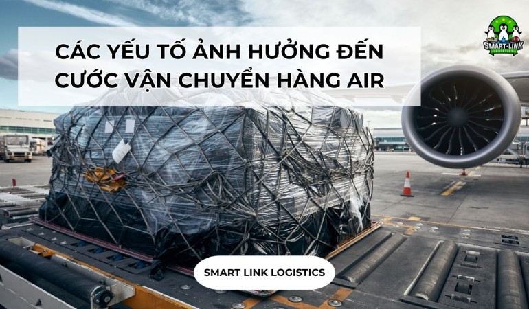 CÁC YẾU TỐ ẢNH HƯỞNG ĐẾN CƯỚC VẬN CHUYỂN HÀNG AIR