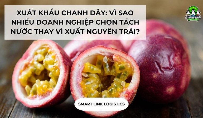 XUẤT KHẨU CHANH DÂY: VÌ SAO NHIỀU DOANH NGHIỆP CHỌN TÁCH NƯỚC THAY VÌ XUẤT NGUYÊN TRÁI?