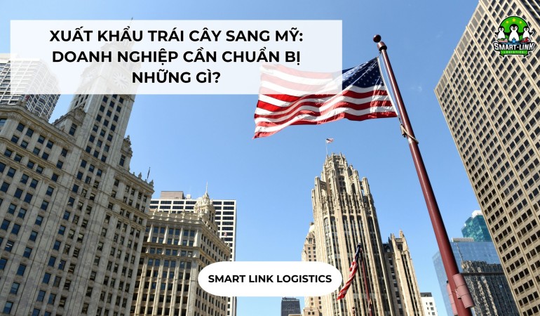 XUẤT KHẨU TRÁI CÂY SANG MỸ: DOANH NGHIỆP CẦN CHUẨN BỊ NHỮNG GÌ?