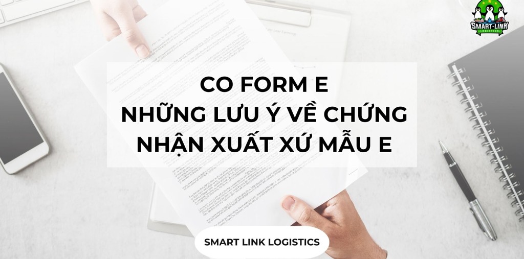 CO FORM E – NHỮNG LƯU Ý VỀ CHỨNG NHẬN XUẤT XỨ MẪU E