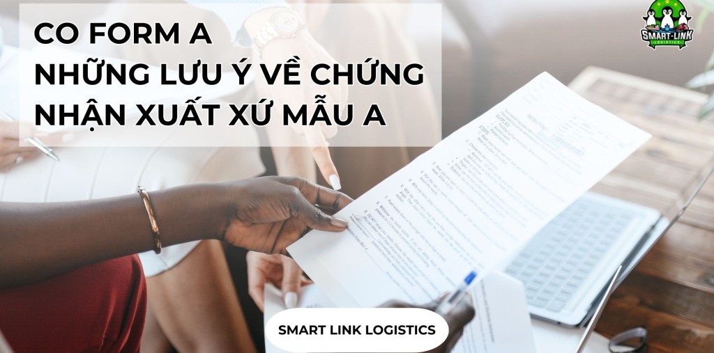 CO FORM A – NHỮNG LƯU Ý VỀ CHỨNG NHẬN XUẤT XỨ MẪU A