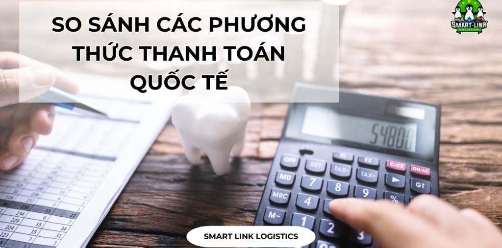 SO SÁNH CÁC PHƯƠNG THỨC THANH TOÁN QUỐC TẾ VÀ ƯU NHƯỢC ĐIỂM CỦA TỪNG PHƯƠNG THỨC THANH TOÁN