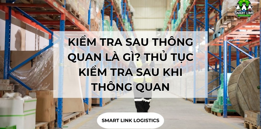 QUY ĐỊNH THỦ TỤC KIỂM TRA SAU KHI THÔNG QUAN