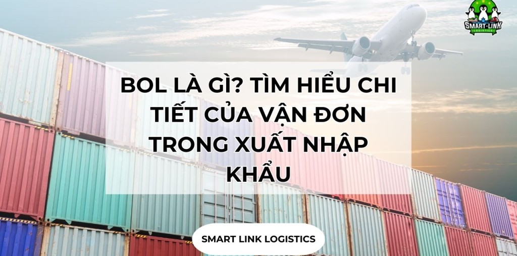 BOL LÀ GÌ? TÌM HIỂU CHI TIẾT CỦA VẬN ĐƠN TRONG XUẤT NHẬP KHẨU