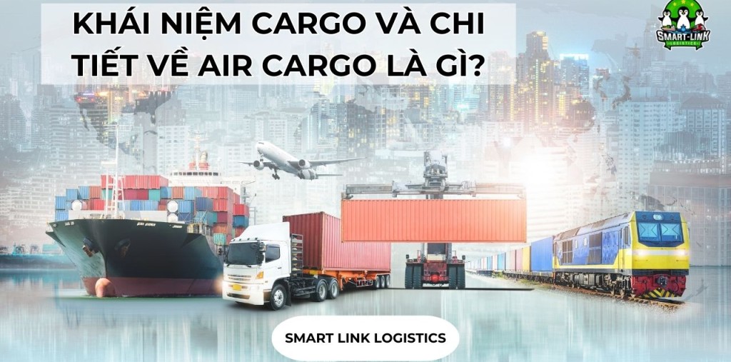 KHÁI NIỆM CARGO VÀ CHI TIẾT VỀ AIR CARGO LÀ GÌ?